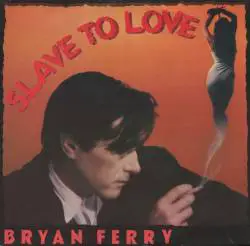 Bryan Ferry : Slave to Love